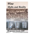 True Fabrications Wine Myths And Reality Book
